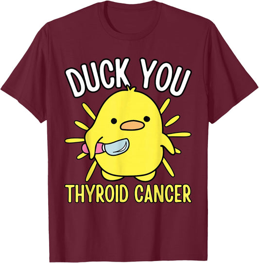Funny Duck You Thyroid Cancer Awareness Survival Warrior Mom T-Shirt - T-Shirt | Maroon