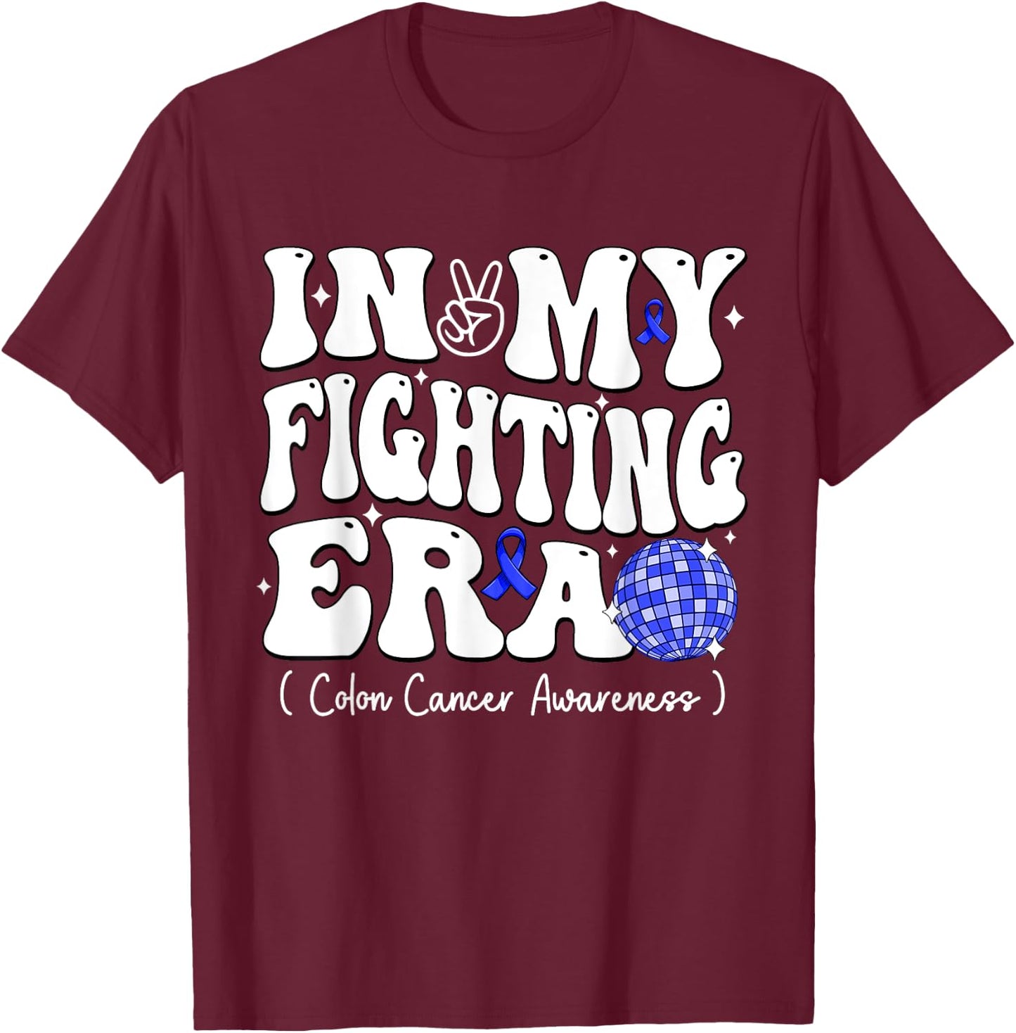 Disco Ball In My Fighting Era Groovy Colon Cancer Awareness T-Shirt - T-Shirt | Maroon