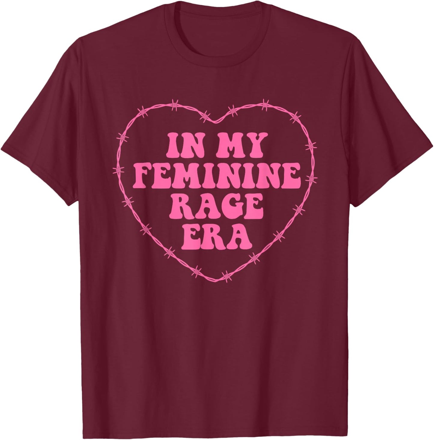 In My Feminine Rage Era T-Shirt - T-Shirt | Maroon