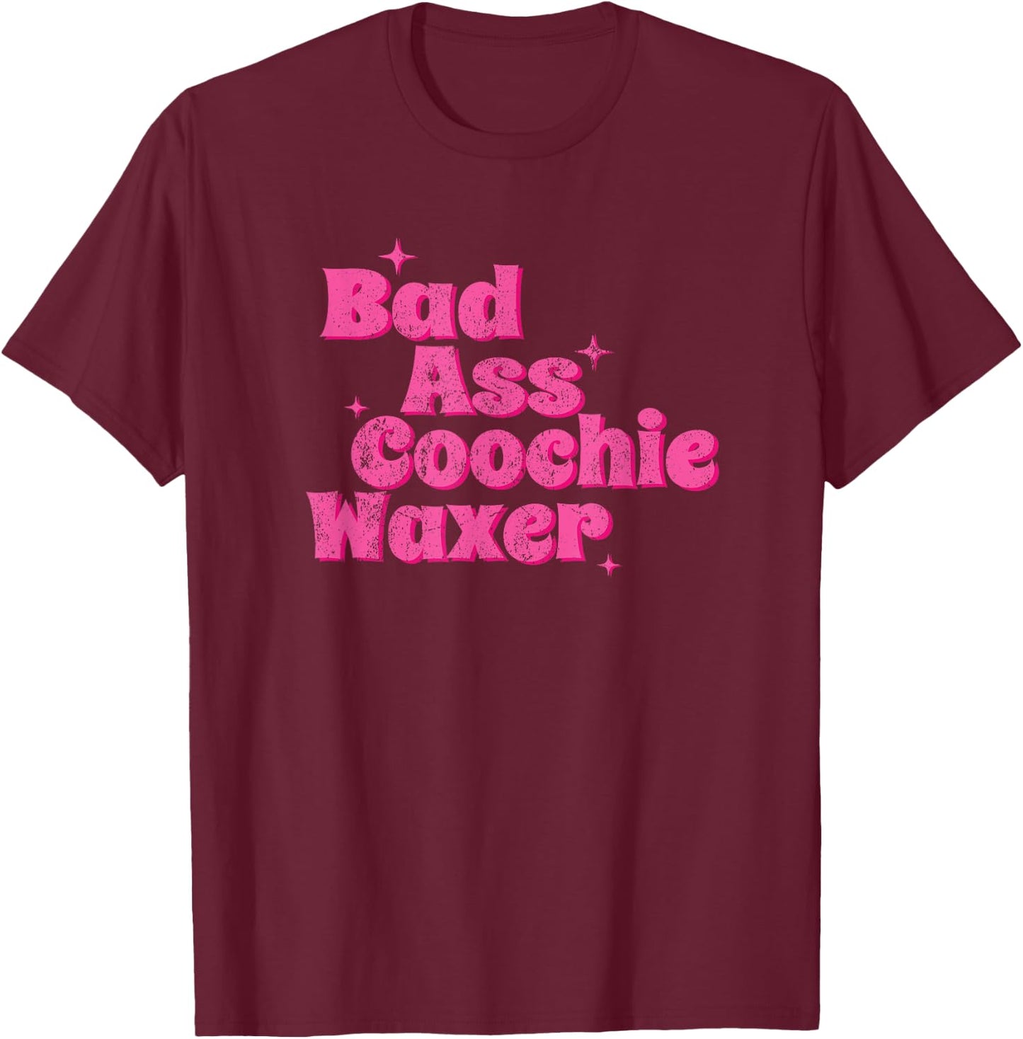 Vintage Bad Ass Coochie Waxer T-Shirt - T-Shirt | Maroon
