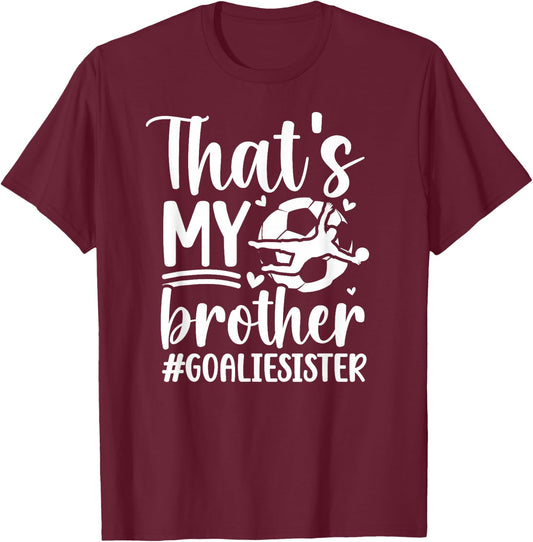 Proud Soccer Goalie Sister Of A Soccer Goalkeeper Sister T-Shirt - T-Shirt | Maroon
