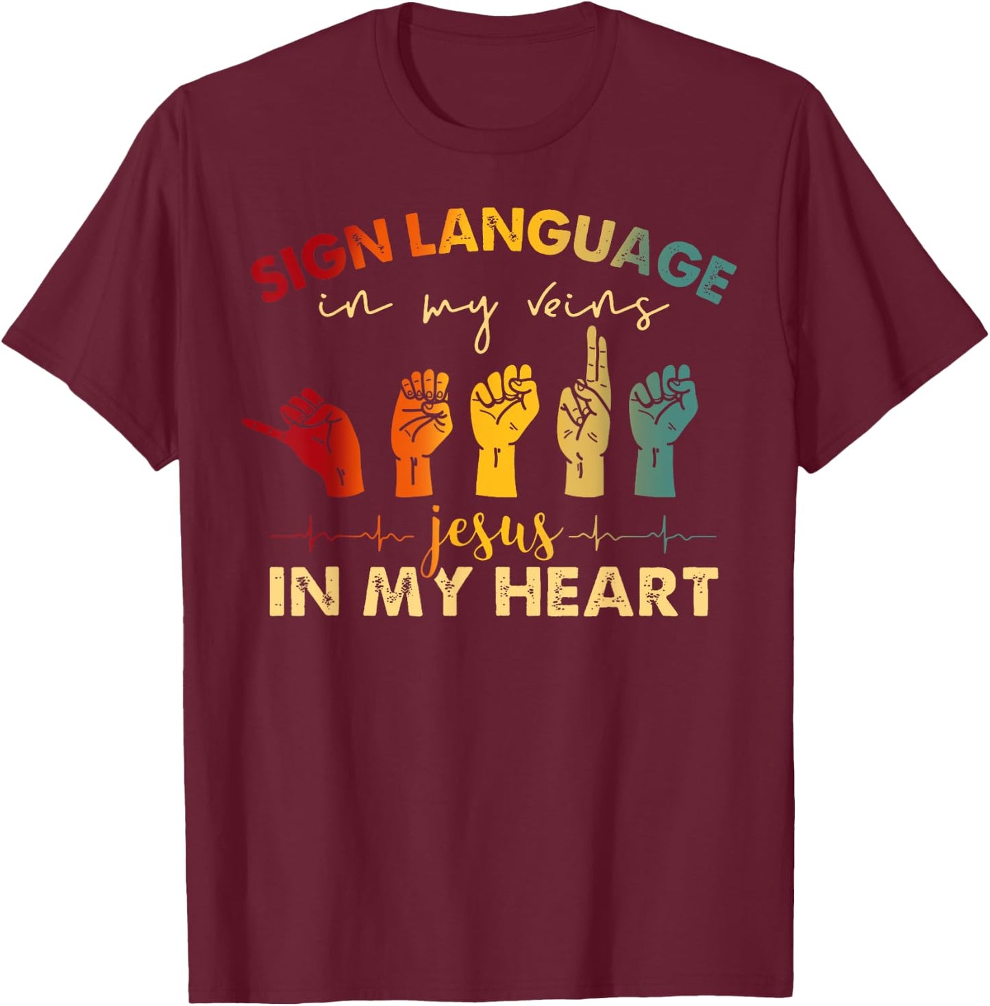 ASL Jesus Christ Sign Language in My Veins Jesus In My Heart T-Shirt - T-Shirt | Maroon