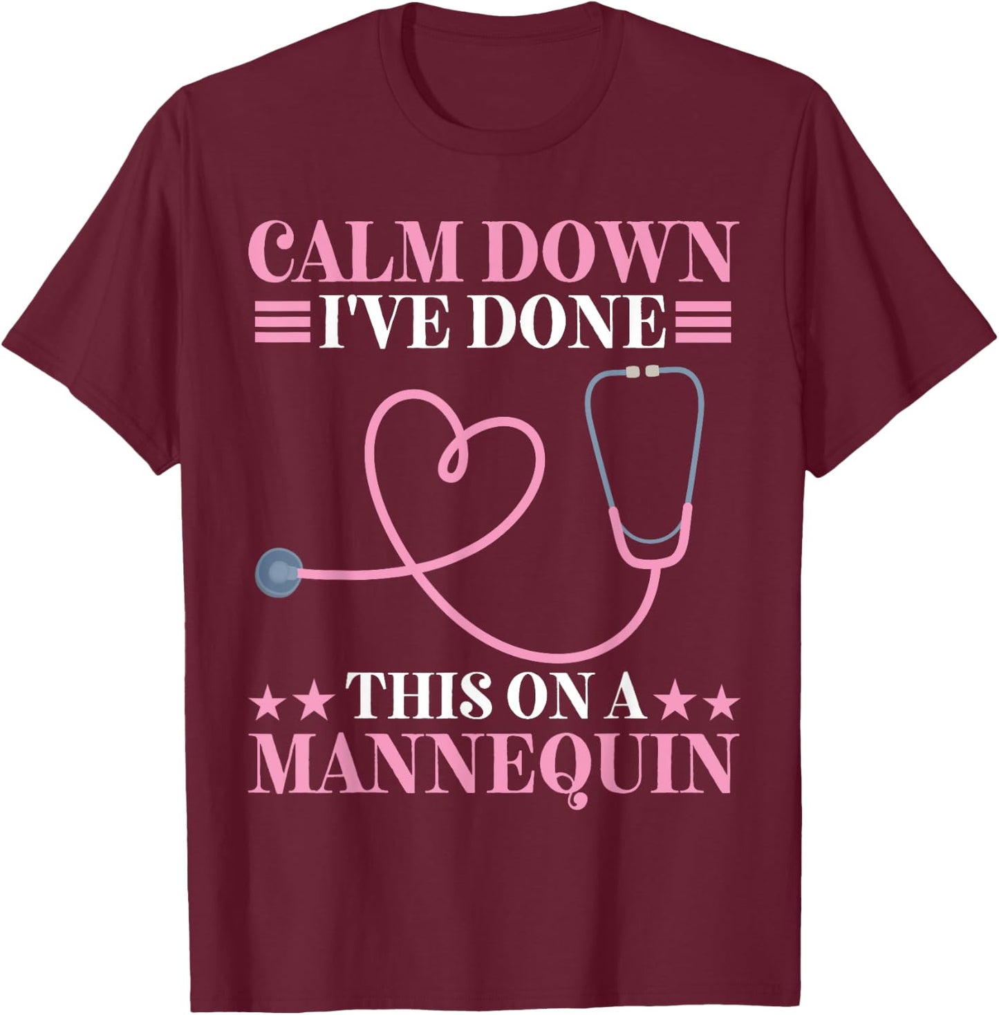 Calm Down I've Done This On A Mannequin EMT T-Shirt - T-Shirt | Maroon