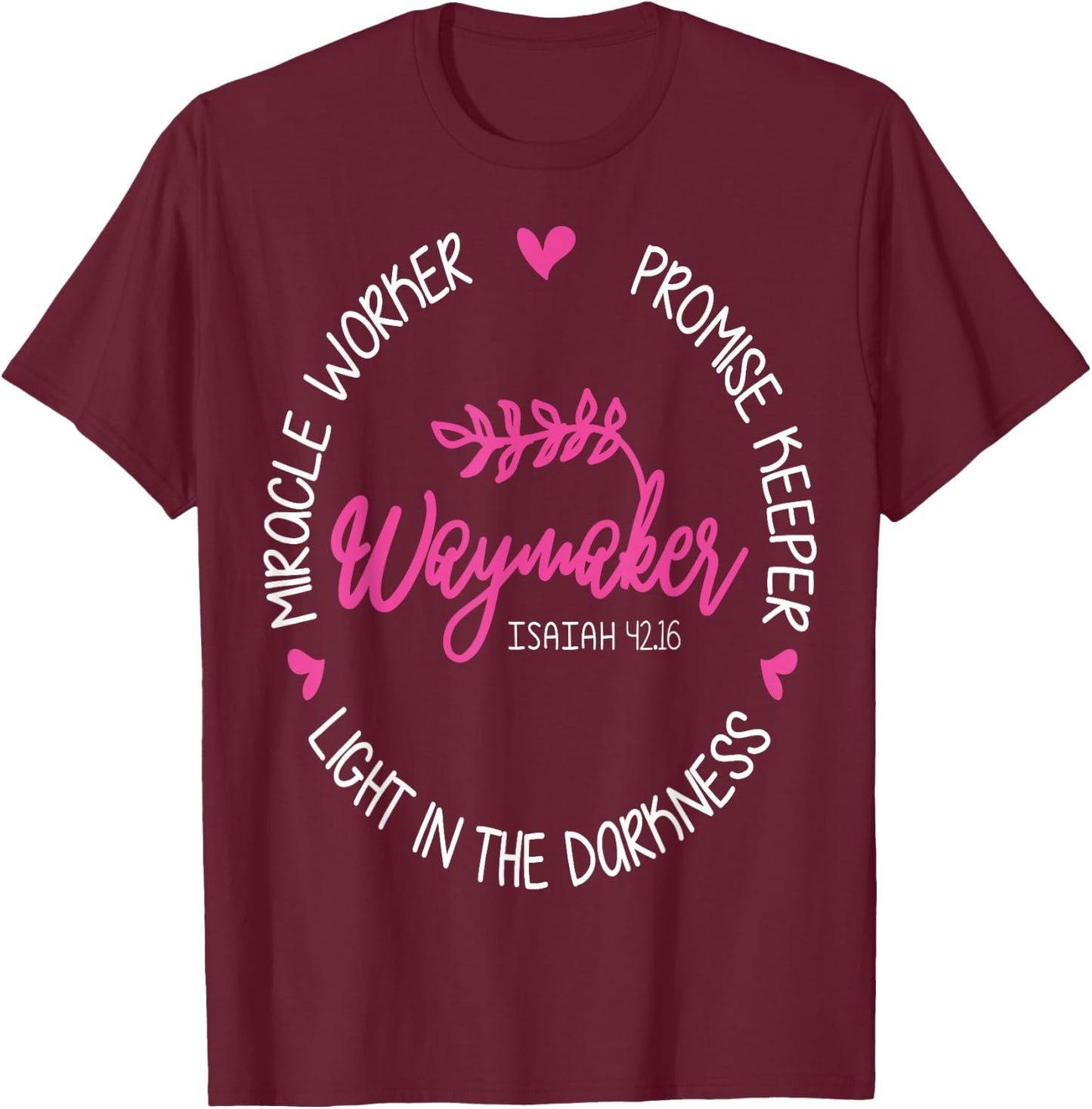 Waymaker Miracle Worker Promise Keeper Isaiah 42:16 T-Shirt - T-Shirt | Maroon
