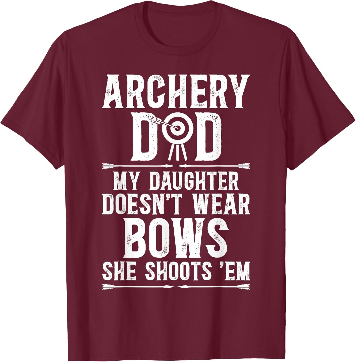 Archery Dad Funny Dad Of An Archer Father T-Shirt - T-Shirt | Maroon