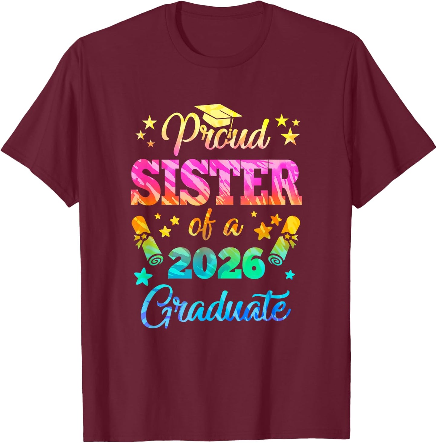 Proud Sister Of A Class Of 2026 Graduate Senior 26 Tie Dye T-Shirt - T-Shirt | Maroon