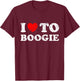 Distressed Grunge Worn Out Style I Love To Boogie T-Shirt - T-Shirt | Maroon