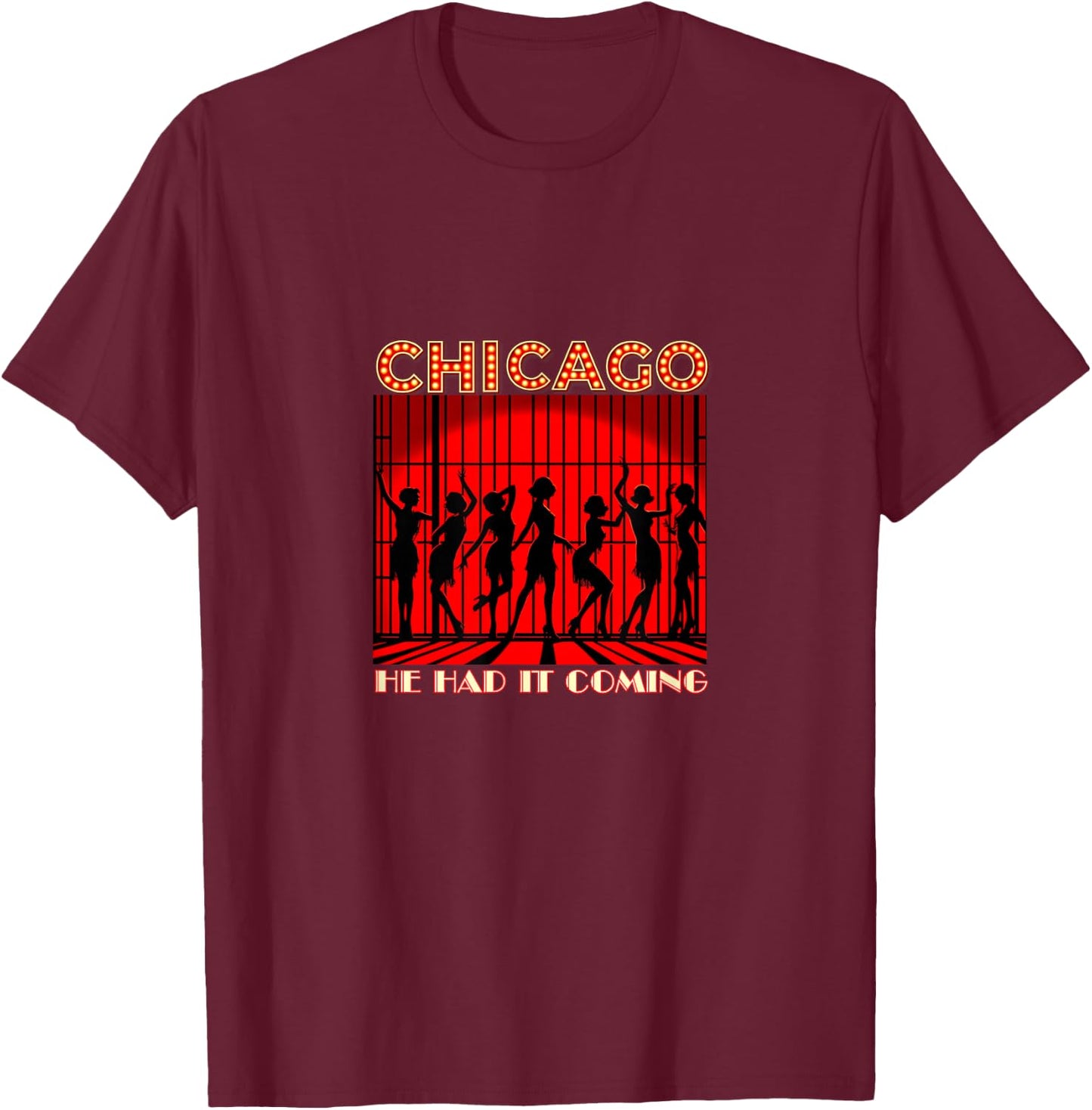 Chicago He Had It Coming! 1920s Jazz Musical Theatre T-Shirt - T-Shirt | Maroon