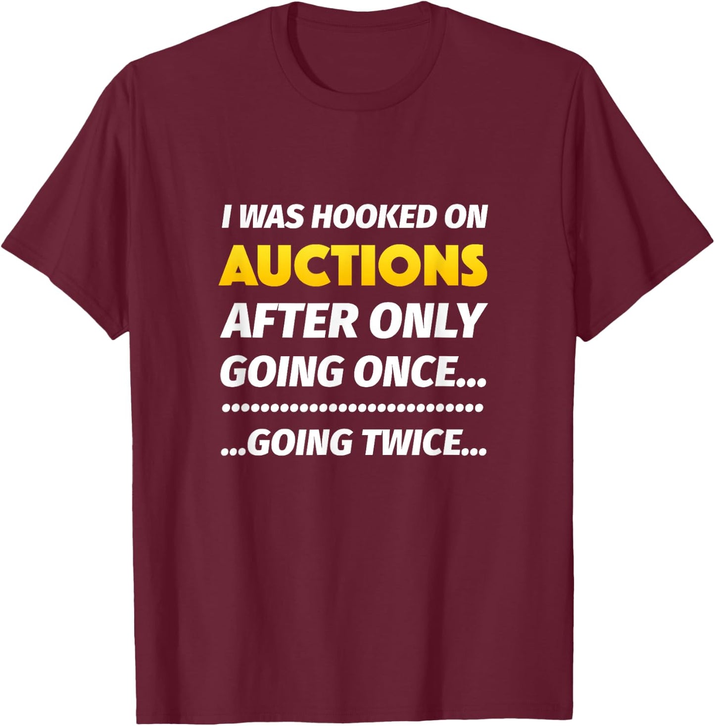 Funny Auctioneer Auction Lover T-Shirt - T-Shirt | Maroon