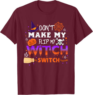 Don't Make Me Flip My Witch Switch Halloween T-Shirt - T-Shirt | Maroon