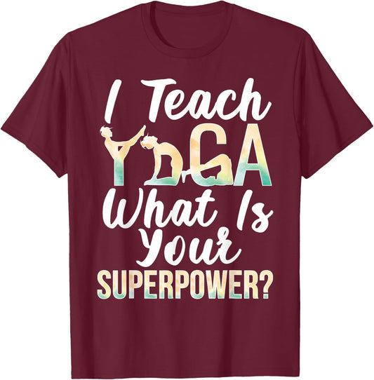 I Teach Yoga Instructor Yoga Teacher T-Shirt - T-Shirt | Maroon