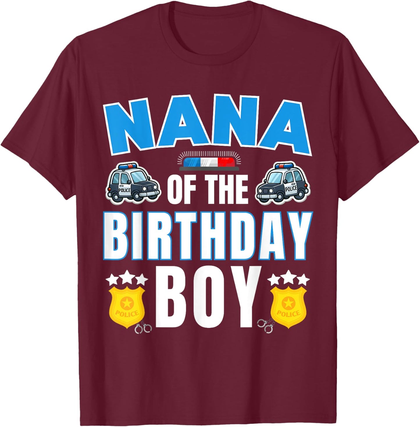 Nana of the Birthday Boy Policeman Police Officer Bday Party T-Shirt - T-Shirt | Maroon