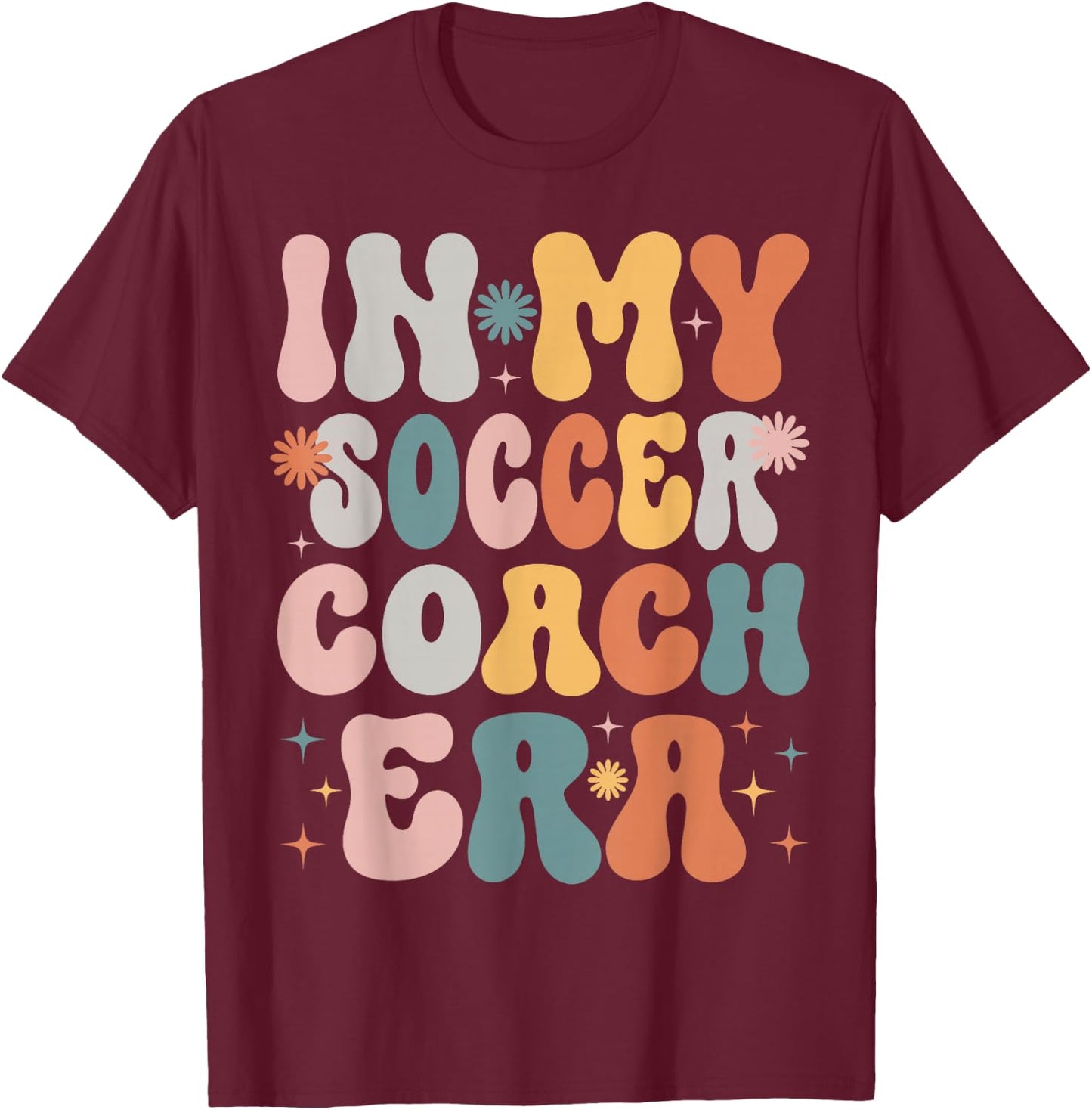 In My Soccer Coach Era Funny Women Christmas Presents T-Shirt - T-Shirt | Maroon