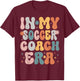 In My Soccer Coach Era Funny Women Christmas Presents T-Shirt - T-Shirt | Maroon