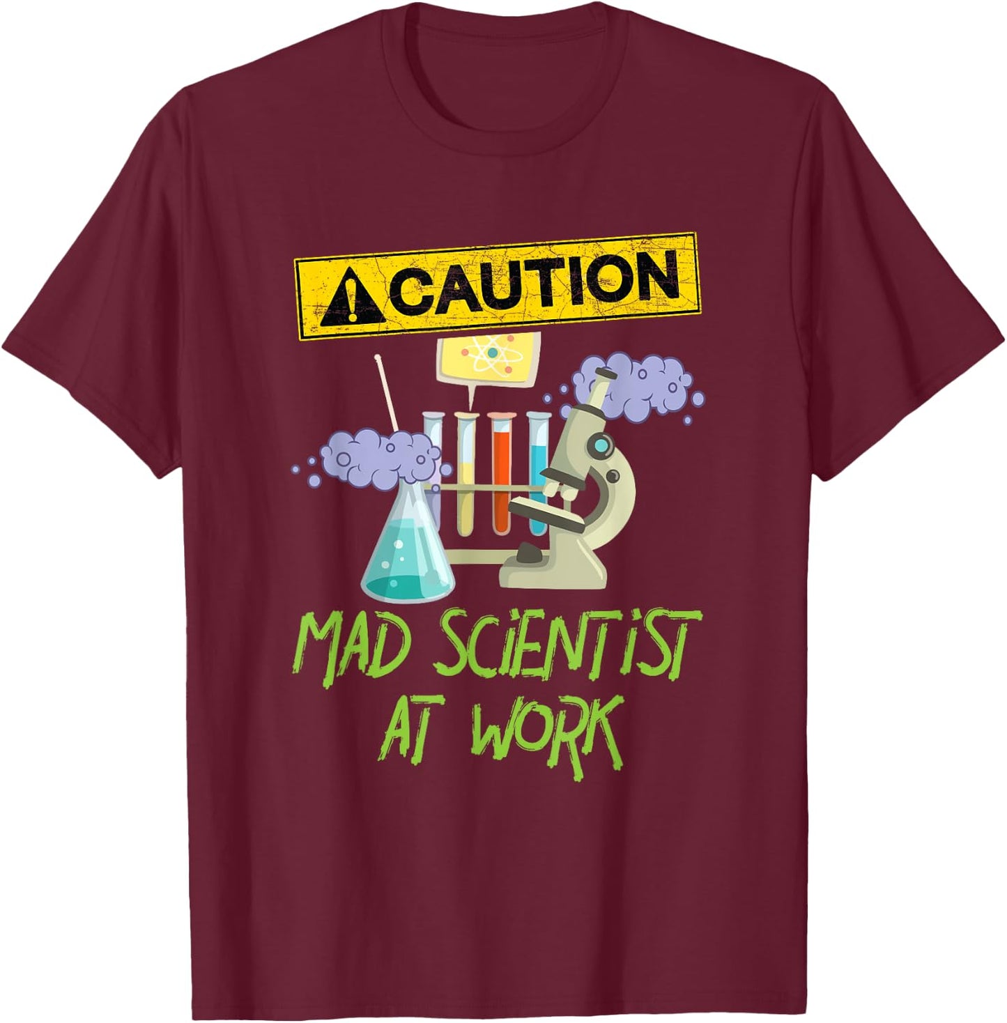 Caution Mad Scientist At Work Funny Science Scientist's T-Shirt - T-Shirt | Maroon