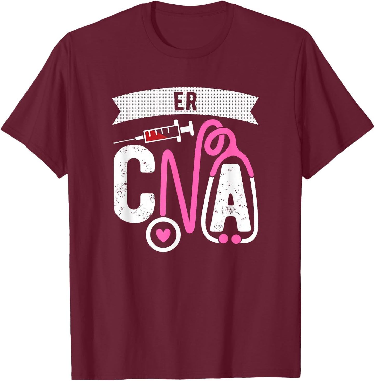 ER CNA Certified Nursing Assistant Emergency room ER Nurse T-Shirt - T-Shirt | Maroon
