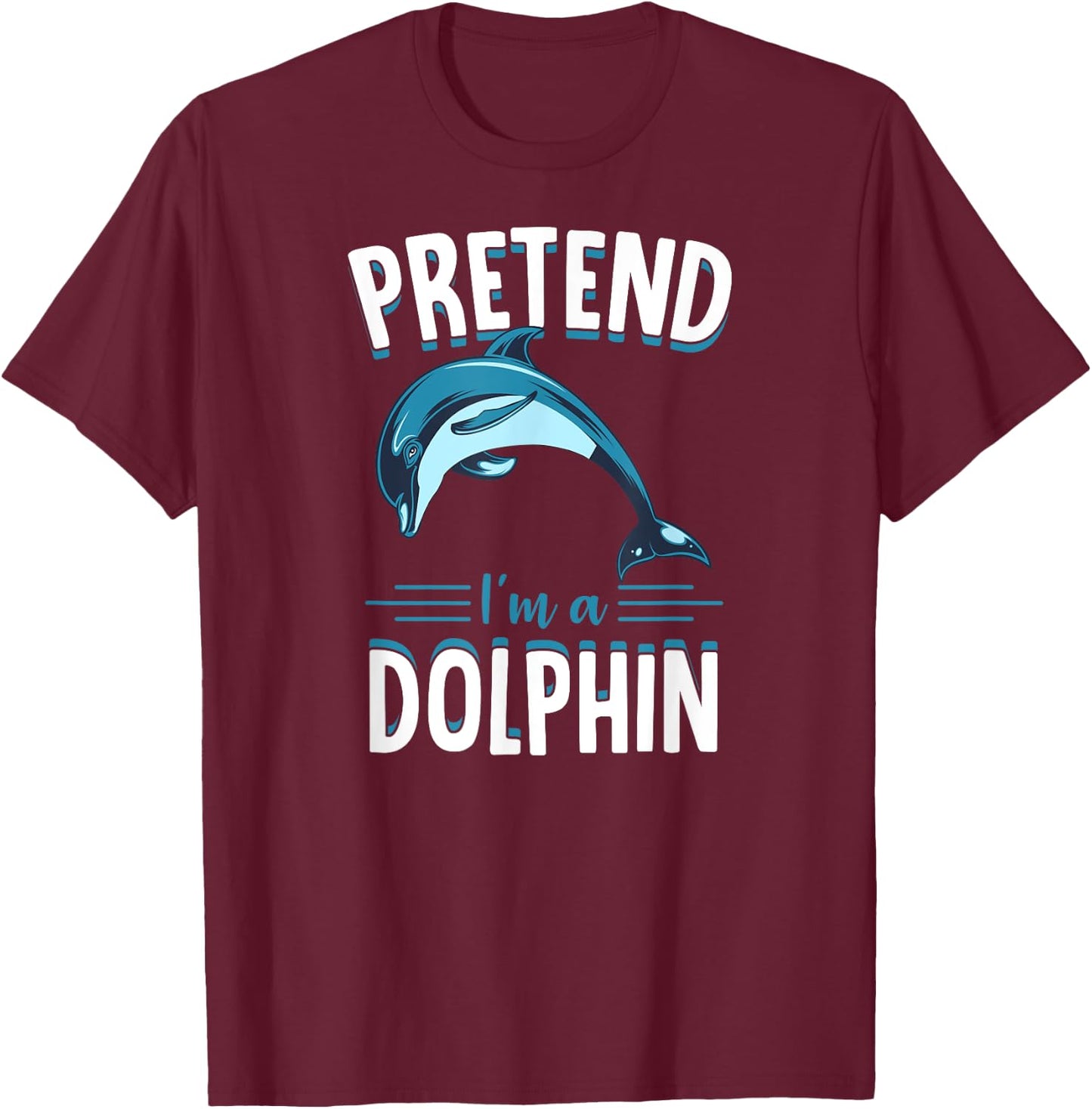Pretend I'm A Dolphin Funny Cute Lazy Halloween Costume Idea T-Shirt - T-Shirt | Maroon
