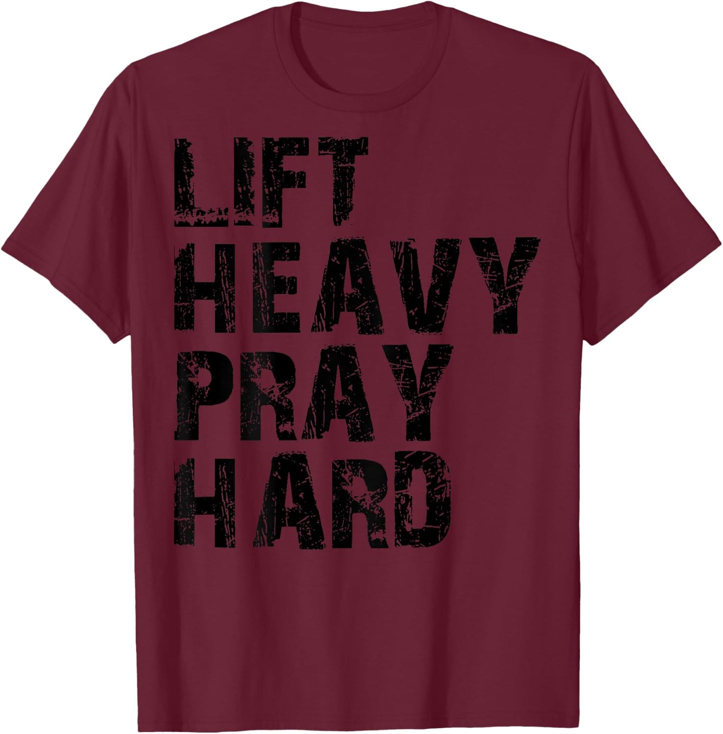 Lift Heavy Pray Hard, Gym Christian Gift Christian T-Shirt - T-Shirt | Maroon