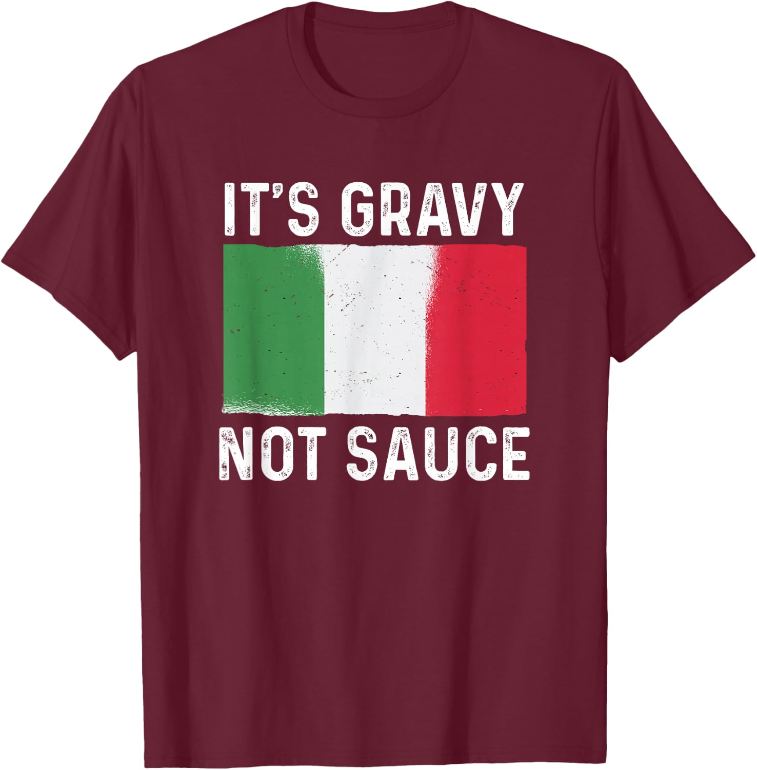 It's Gravy Not Sauce Funny Italian Food T-Shirt - T-Shirt | Maroon