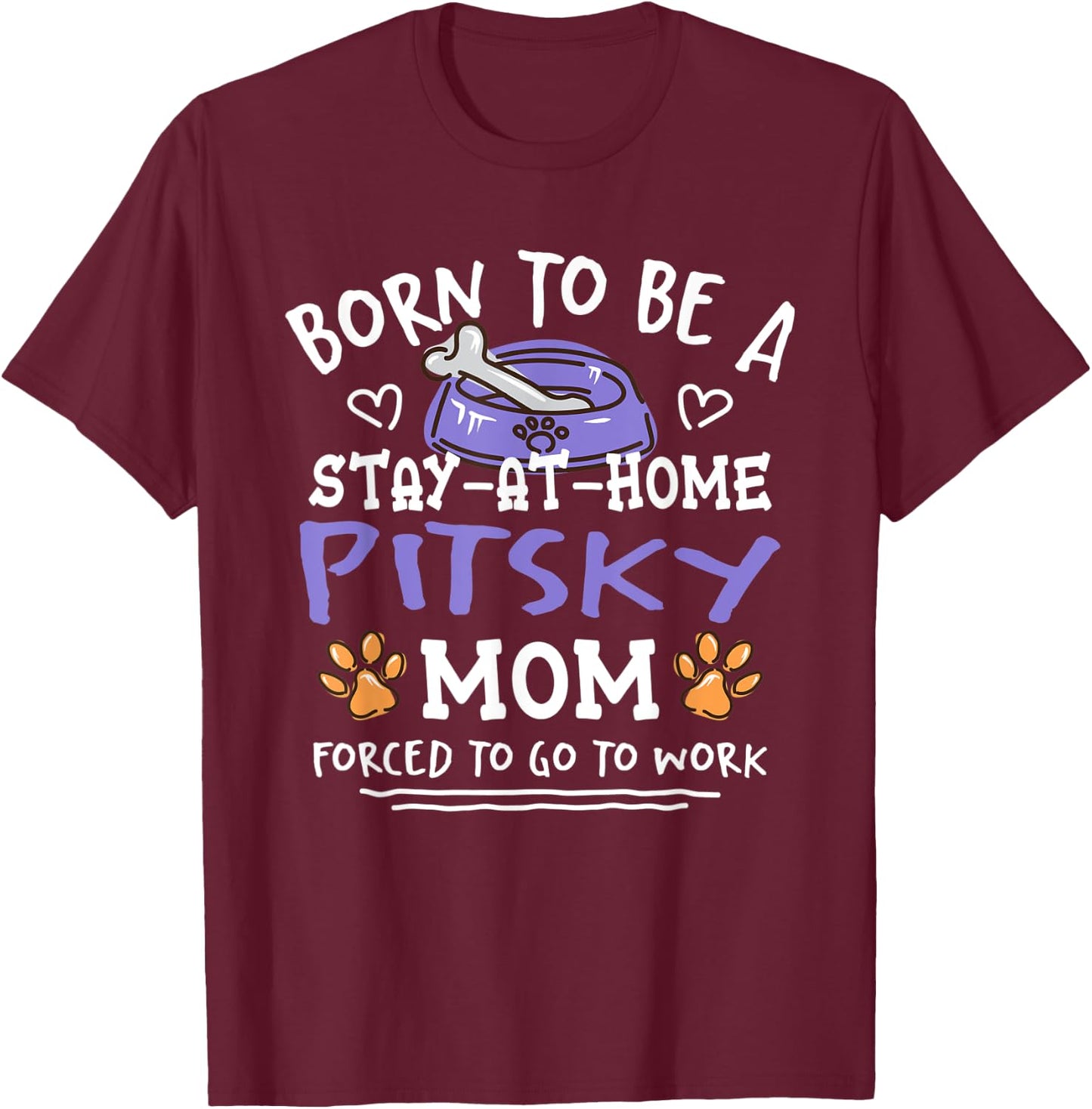 Born To Be A Pitsky Mom Funny Husky Pit Humor T-Shirt - T-Shirt | Maroon