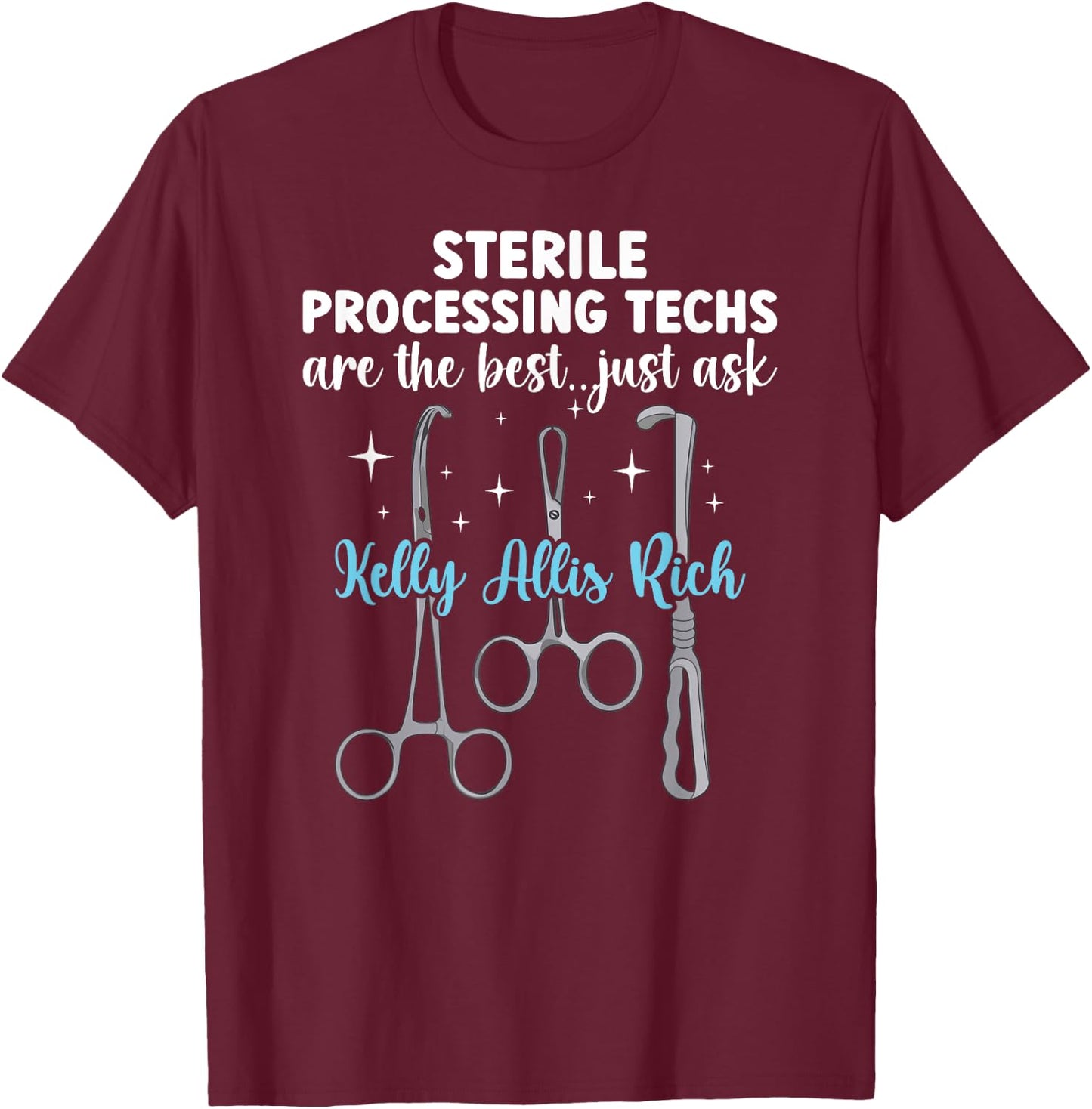 Sterile Processing Techs Are The Best SPD Tech T-Shirt - T-Shirt | Maroon