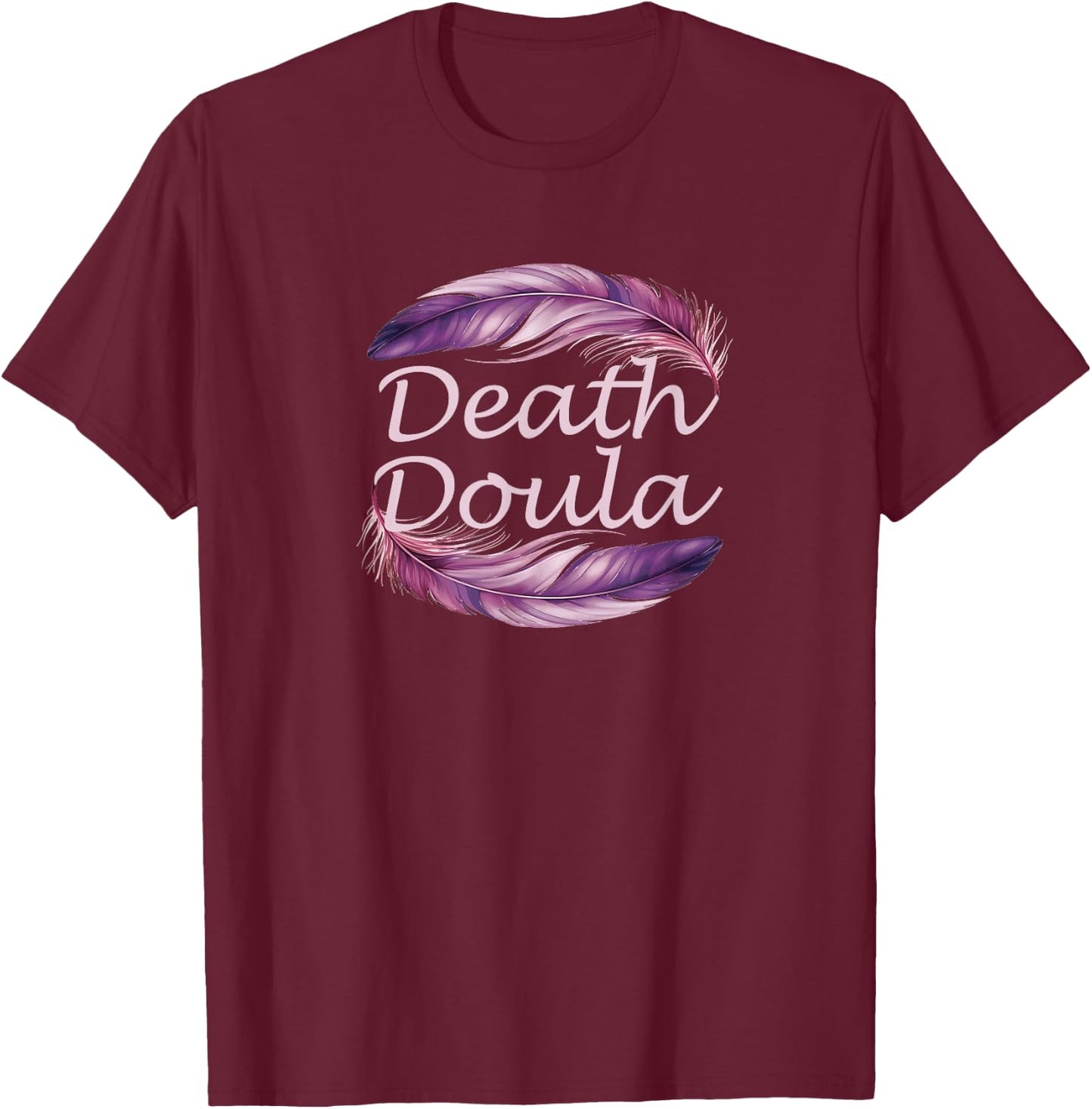 Death Doula End Of Life Doula Hospice Nurse T-Shirt - T-Shirt | Maroon
