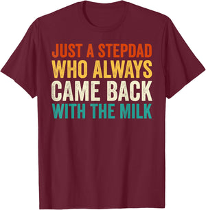 Just A Stepdad Who Always Came Back With The Milk Father Day T-Shirt - T-Shirt | Maroon