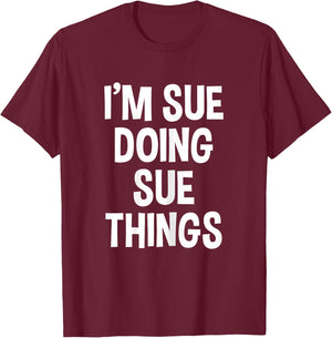 I'm Sue Doing Sue Things Funny Saying , Female X-Small, Black T-Shirt - T-Shirt | Maroon