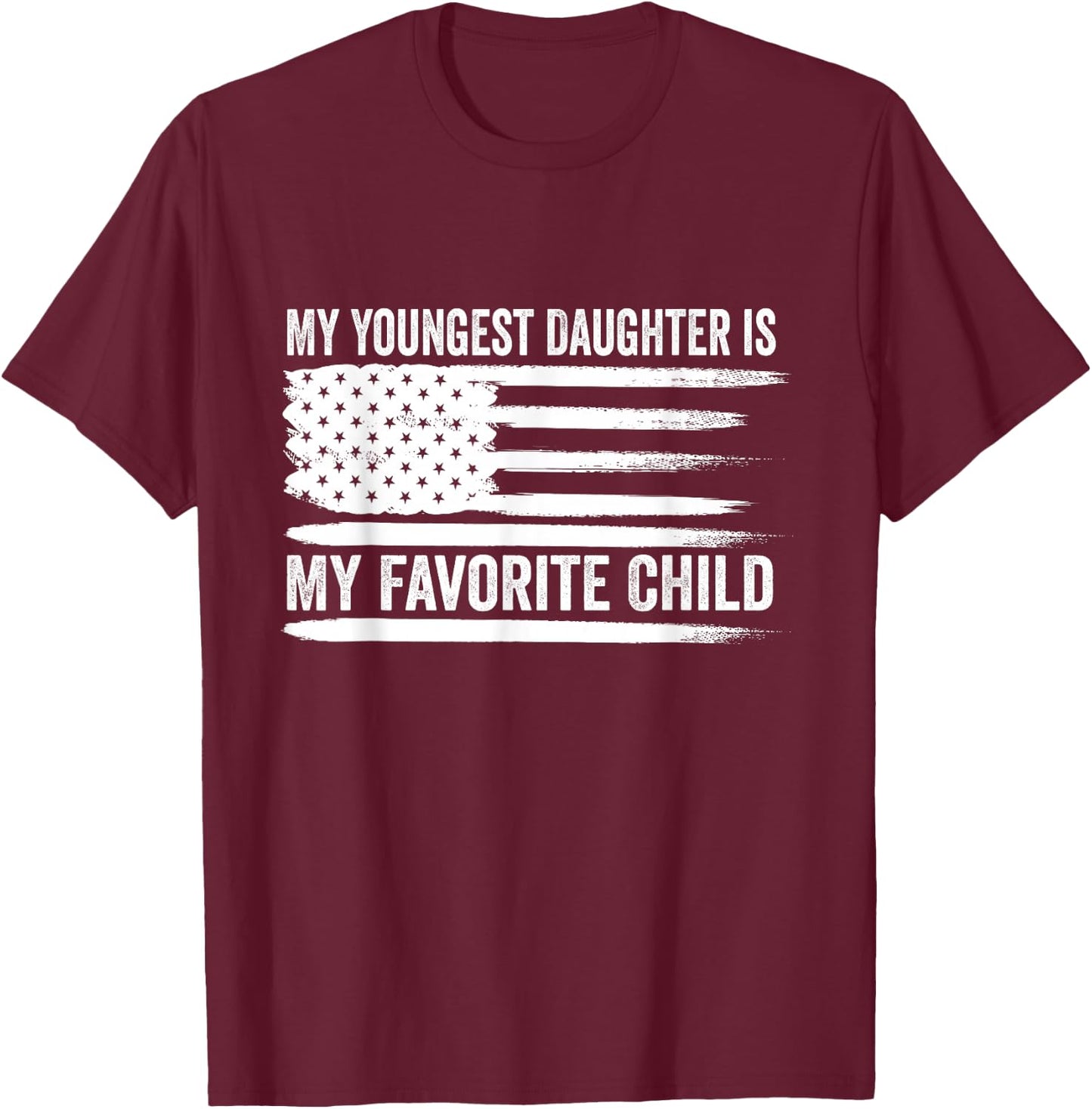 My Youngest Daughter is My Favorite Child T-Shirt - T-Shirt | Maroon