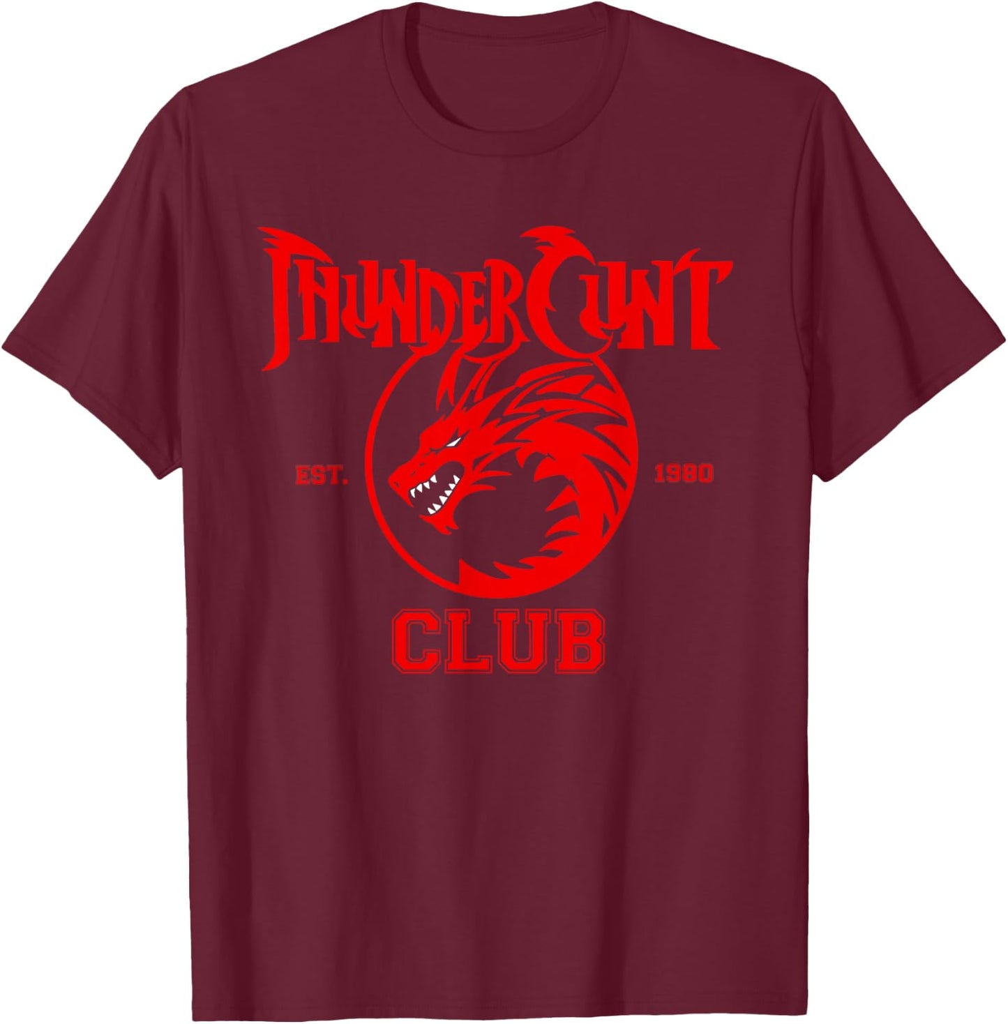 GoodLife Graphix ThunderCunt Club since 1980 , Small, Black T-Shirt - T-Shirt | Maroon