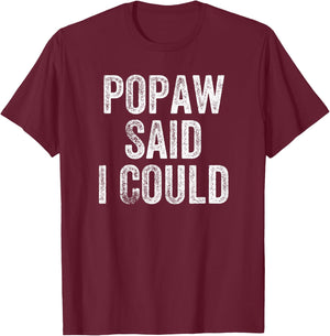 Popaw Said I Could Funny Grandchild Grandson Granddaughter T-Shirt - T-Shirt | Maroon