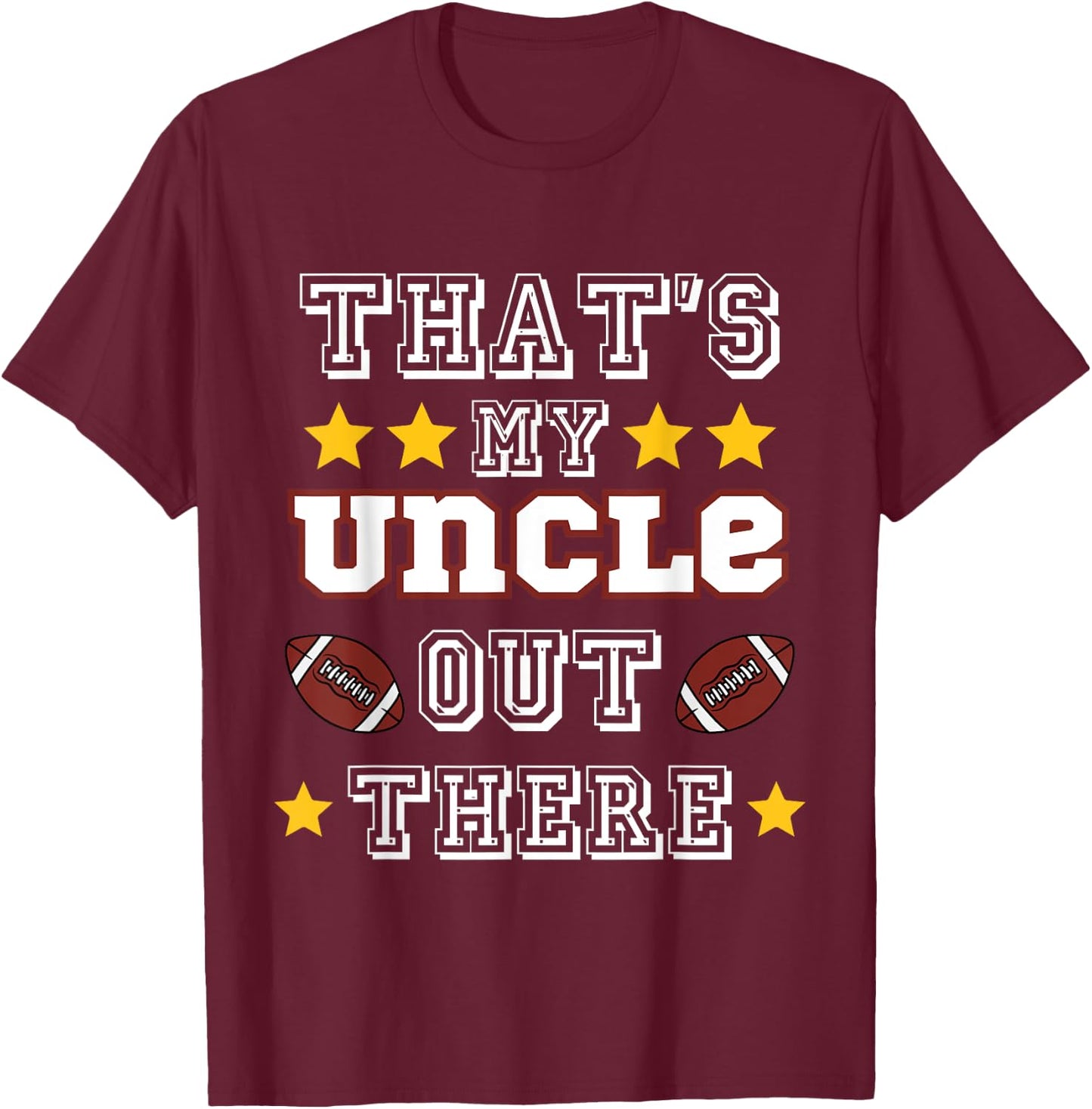 That's my Uncle Out There Football Star Lover T-Shirt - T-Shirt | Maroon
