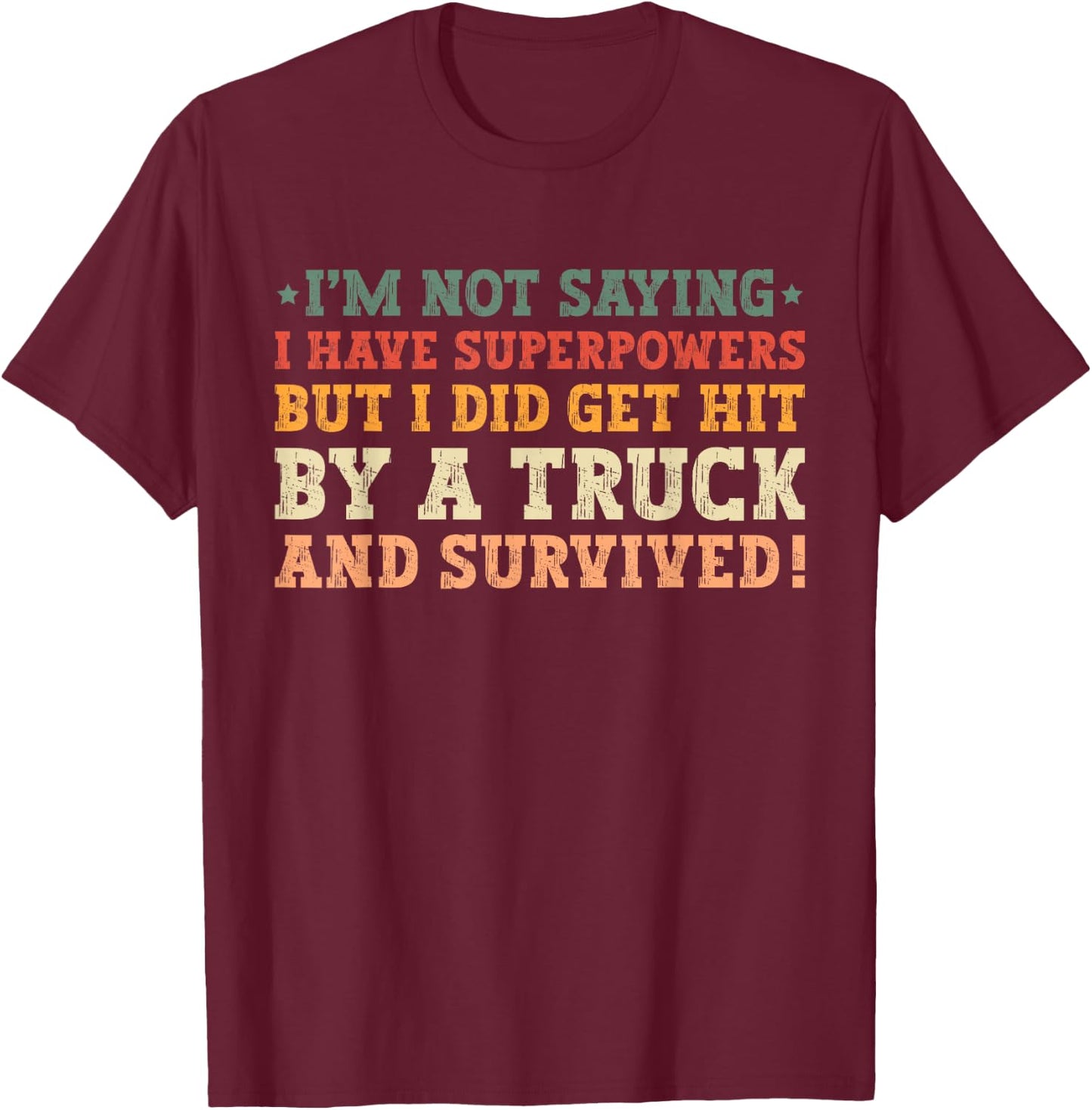 Hit By A Truck And Survived Funny Car Accident Survivor T-Shirt - T-Shirt | Maroon