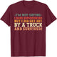 Hit By A Truck And Survived Funny Car Accident Survivor T-Shirt - T-Shirt | Maroon