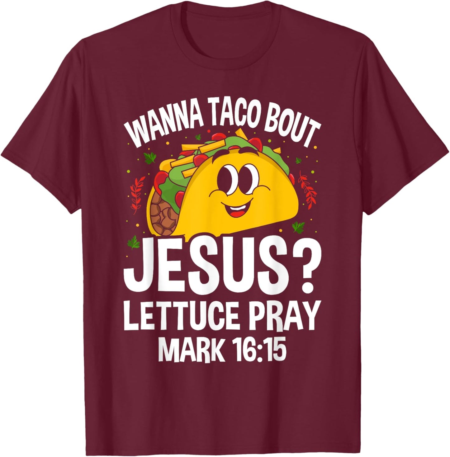Wanna Taco Bout Jesus Cinco de Mayo Women Men Christian T-Shirt - T-Shirt | Maroon