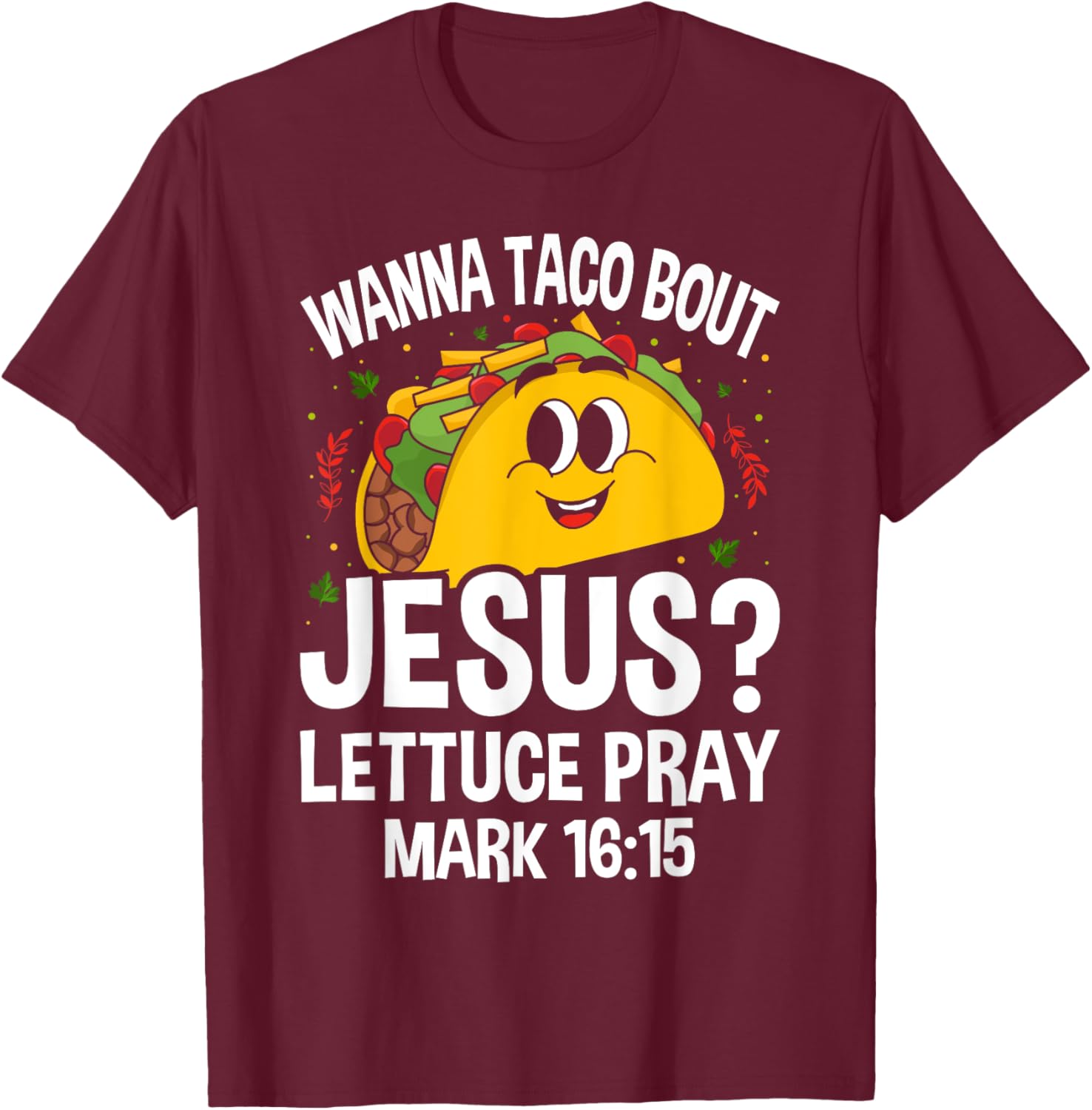 Wanna Taco Bout Jesus Cinco de Mayo Women Men Christian T-Shirt - T-Shirt | Maroon