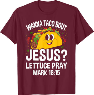 Wanna Taco Bout Jesus Cinco de Mayo Women Men Christian T-Shirt - T-Shirt | Maroon