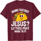 Wanna Taco Bout Jesus Cinco de Mayo Women Men Christian T-Shirt - T-Shirt | Maroon