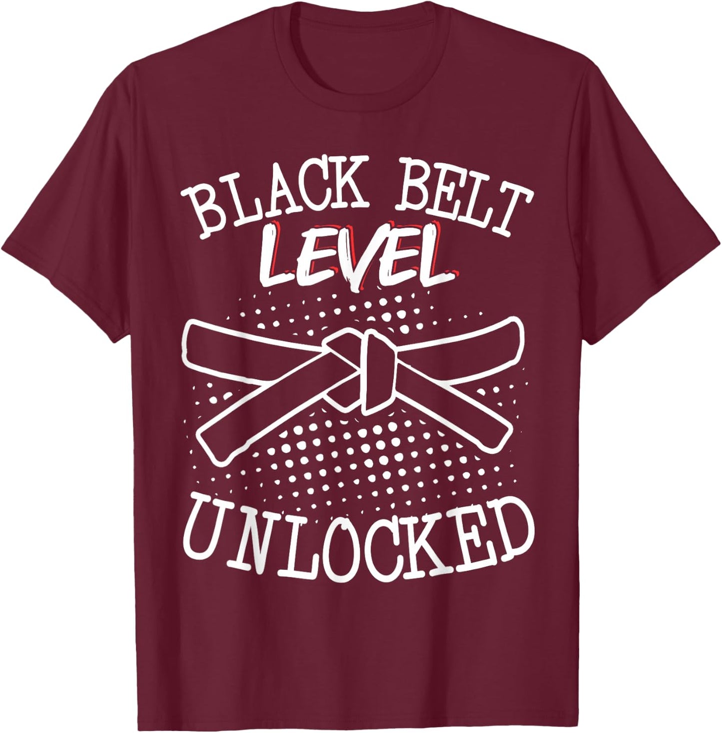 Black Belt Level Unlocked T-Shirt - T-Shirt | Maroon
