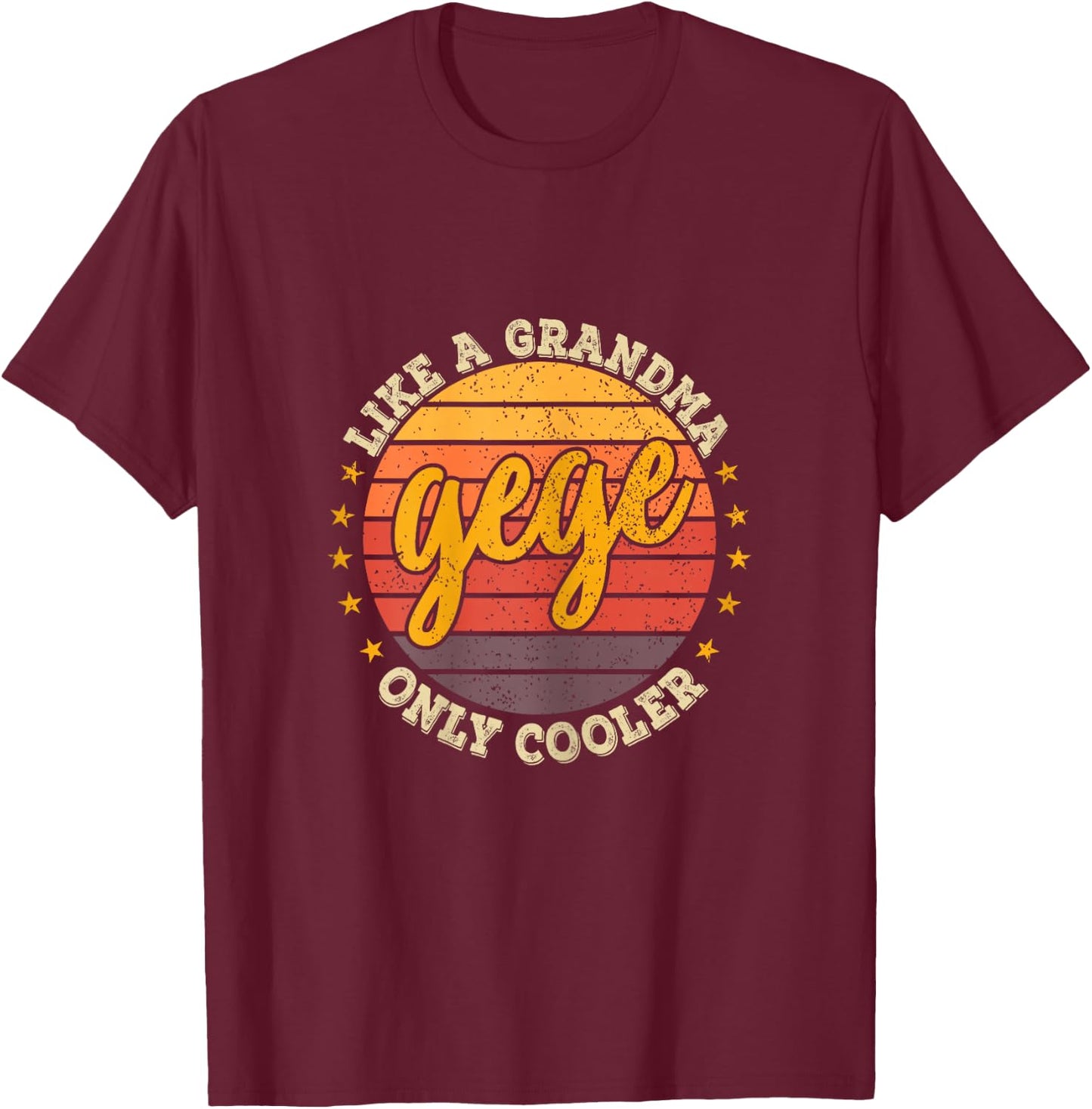 Funny Mothers Day Shirt Gege Like A Grandma Only Cooler Cute T-Shirt - T-Shirt | Maroon