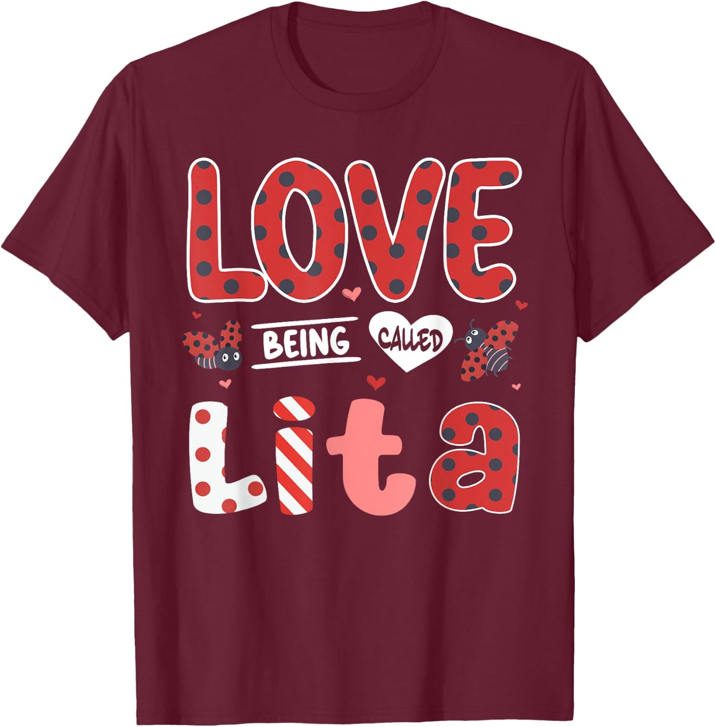 Cute I Love Being Called Lita Ladybug Happy Valentines Day T-Shirt - T-Shirt | Maroon