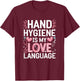 Hand Hygiene Love Infection Control Nurse T-Shirt - T-Shirt | Maroon