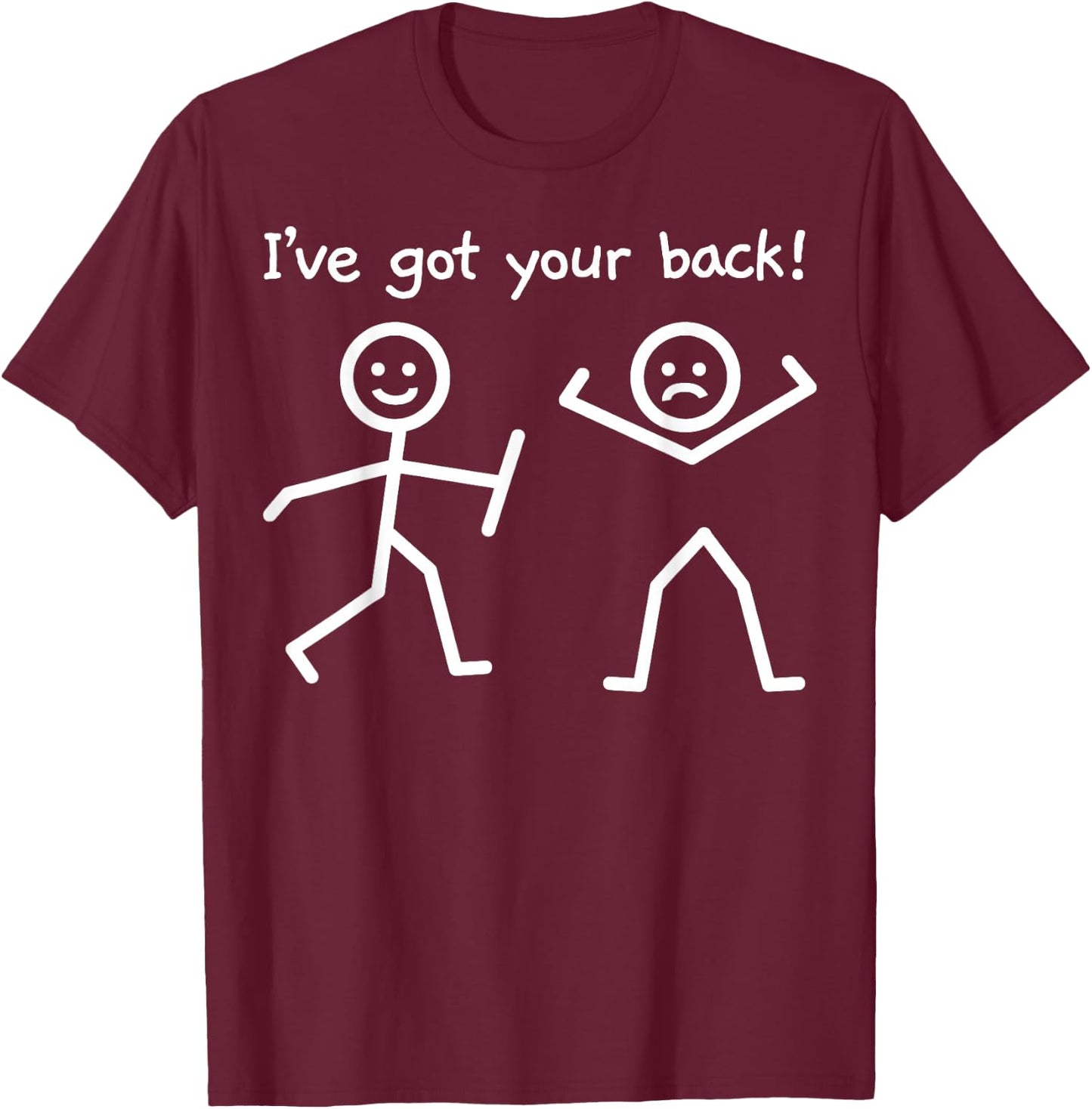 I've Got Your Back Funny Stick Figure Humor T-Shirt - T-Shirt | Maroon