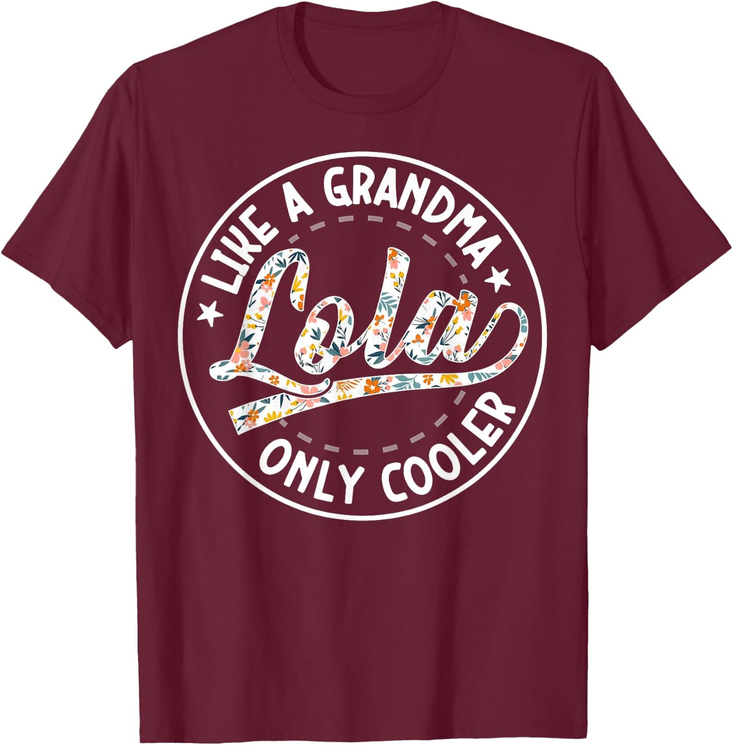 Lola Like A Grandma Only Cooler Grandmother Mother's Day T-Shirt - T-Shirt | Maroon