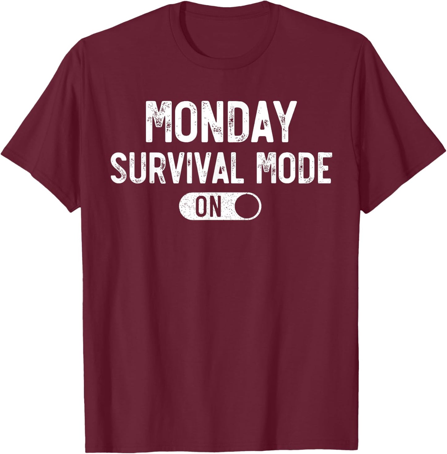 Monday Survival Mode On. It's Monday Again, Funny Monday T-Shirt - T-Shirt | Maroon