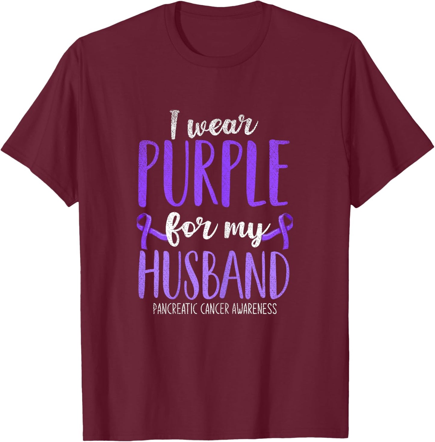 I Wear Purple For My Husband Pancreatic Cancer Awareness T-Shirt - T-Shirt | Maroon