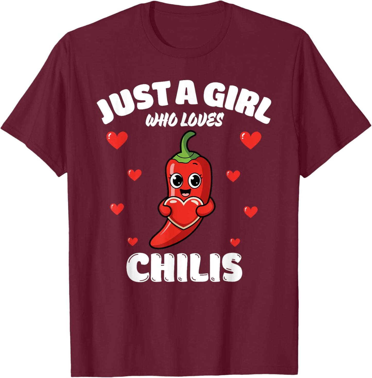 Just A Girl Who Loves Chilis, Chili Lover T-Shirt - T-Shirt | Maroon