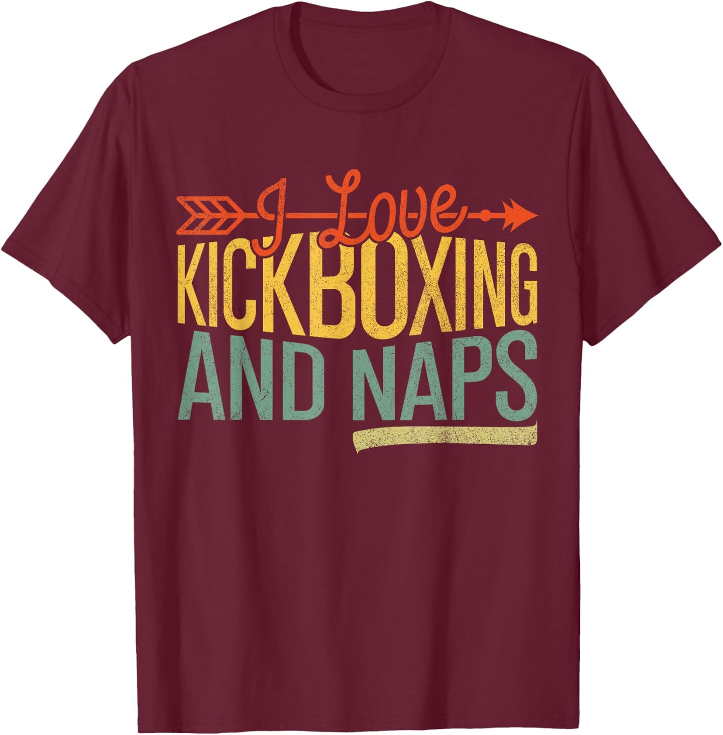 I Love Kickboxing And Naps Funny Kickbox Women Martials Arts T-Shirt - T-Shirt | Maroon