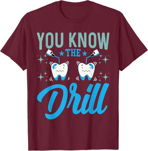 You Know the Drill - Funny Oral Dentist Dental Assistant T-Shirt - T-Shirt | Maroon