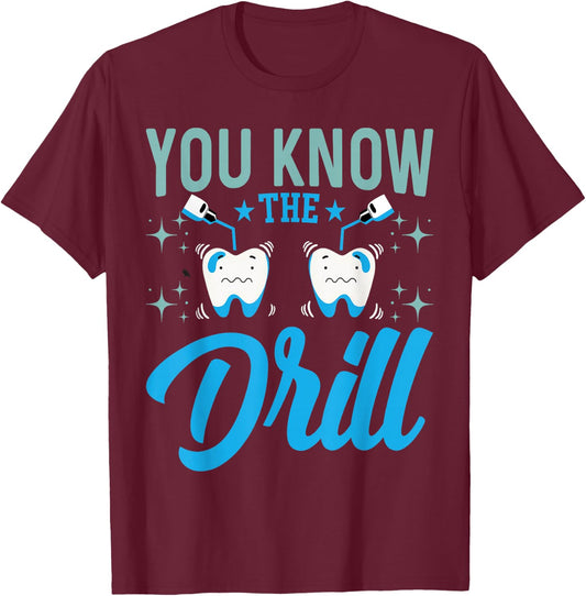 You Know the Drill - Funny Oral Dentist Dental Assistant T-Shirt - T-Shirt | Maroon